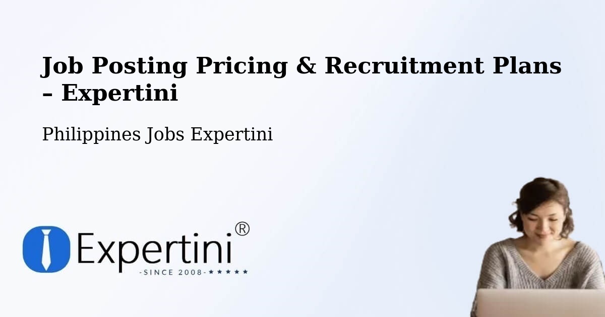 Job Posting Pricing & Recruitment Plans – Tiaong - Tiaong, Philippines Jobs Expertini